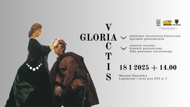 GLORIA VICTIS - WYSTAWA BIŻUTERII PATRIOTYCZNEJ DOBY POWSTANIA STYCZNIOWEGO 1863 R. ORAZ INSCENIZACJA HISTORYCZNA EPIZODÓW POWST