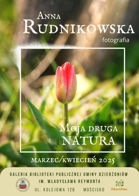 Moja druga NATURA. Wystawa fotograficzna Anny Rudnikowskiej.